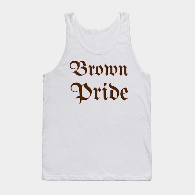 Brown Pride Tank Top by MessageOnApparel